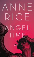 Angel Time: The Songs of the Seraphim by Anne Rice