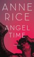 Angel Time: The Songs of the Seraphim by Anne Rice