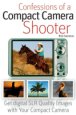 Confessions of a
Compact Camera Shooter
by Rick Sammon