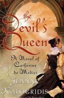 The Devil’s Queen: A Novel of Catherine de Medici by Jeanne Kalogridis