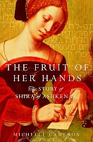 The Fruit of Her Hands: The Story of Shira of Ashkenaz by Michelle Cameron