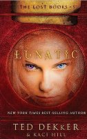 Lunatic (THe Lost Books) by Ted Dekker